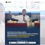 Menteri ATR/Kepala BPN: Transformasi Organisasi dan Layanan Pertanahan Harus Bermuara pada Kepastian bagi Masyarakat